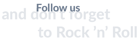 Follow us and don´t forget to Rock ’n’ Roll